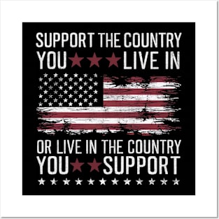 Support The Country You Live In The Country You Support Posters and Art